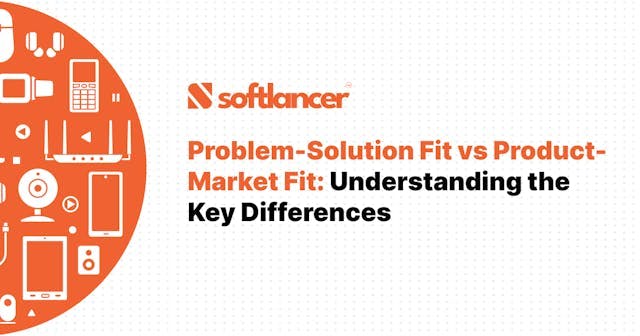 Problem-Solution Fit vs Product-Market Fit: Understanding the Key Differences