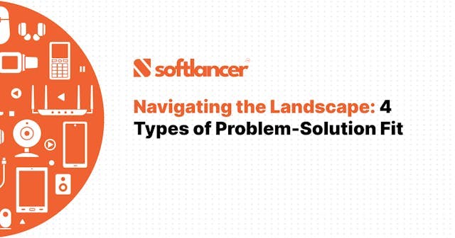 Navigating the Landscape: 4 Types of Problem-Solution Fit